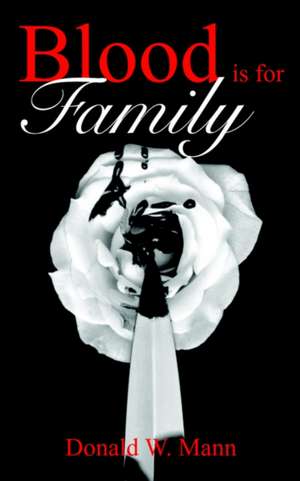 Blood is for Family de Donald W. Mann