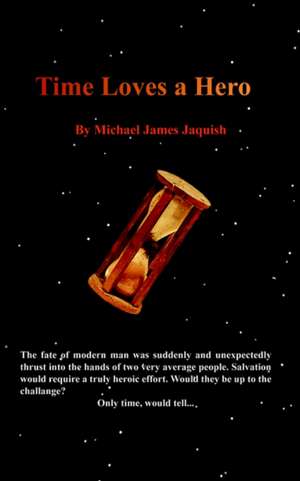 Time Loves a Hero de Michael Jaquish