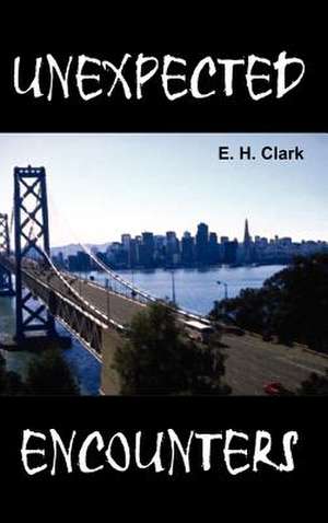 UNEXPECTED ENCOUNTERS de E. H. Clark