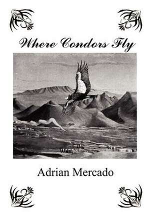 Where Condors Fly de Adrian Mercado