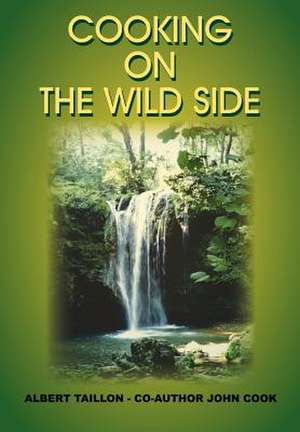 Cooking on the Wild Side de Albert Taillon