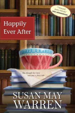 Happily Ever After de Susan May Warren