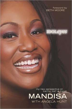 Idoleyes: My New Perspective on Faith, Fat, & Fame de Mandisa