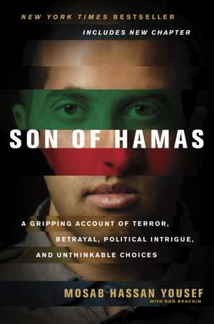 Son of Hamas: A Gripping Account of Terror, Betrayal, Political Intrigue, and Unthinkable Choices de MOSAB HASSAN YOUSEF