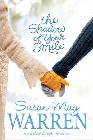 The Shadow of Your Smile de Susan May Warren