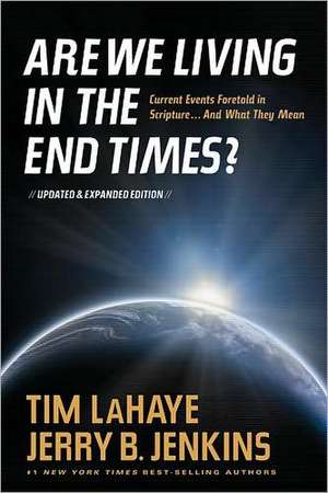 Are We Living in the End Times?: Curretn Events Foretold in Scripture... and What They Mean de Tim LaHaye