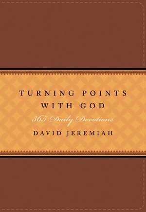 Turning Points with God: 365 Daily Devotions de David Jeremiah