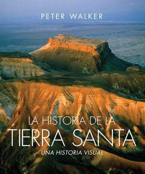 La Historia de La Tierra Santa de Peter Walker