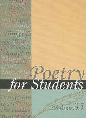 Poetry for Students, Volume 35: Presenting Analysis, Context, and Criticism on Commonly Studied Poetry de David J. Kelly