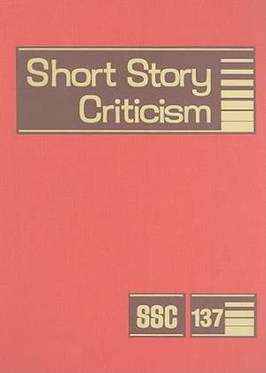 Short Story Criticism, Volume 137: Criticism of the Works of Short Fiction Writers de Jelena Krstovic