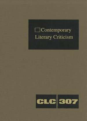 Contemporary Literary Criticism: Criticism of the Works of Today's Novelists, Poets, Playwrights, Short Story Writers, Scriptwriters, and Other Creati de Jeffrey Hunter