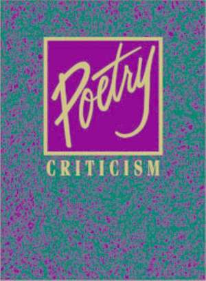 Poetry Criticism, Volume 111: Excerpts from Criticism of the Works of the Most Significant and Widely Studied Poets of World Literature de Michelle Lee