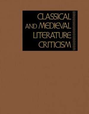 Classical and Medieval Literature Criticism: As a Convenient Source of Wide-Ranging Critical Opinion on Early Literature, This Series Contains Excerpt de Gale