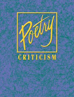 Poetry Criticism, Volume 151: Excerpts from Criticism of the Works of the Most Significant and Widely Studied Poets of World Literature de Lawrence J. Trudeau