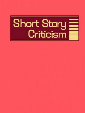 Short Story Criticism, Volume 196: Excerpts from Criticism of the Works of Short Fiction Writers de Lawrence J. Trudeau