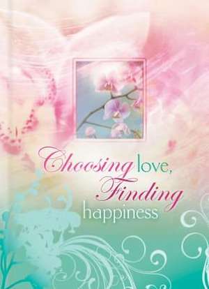 Choosing Love, Finding Happiness de Struik Christian Media