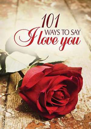 101 Ways to Say I Love You de Struik Inspiration