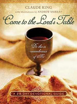 Come to the Lord's Table: A Bible Study for Teens - DVD Pack de Claude V. King