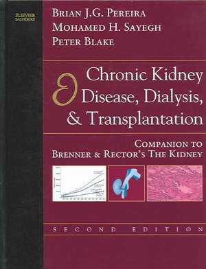 Chronic Kidney Disease, Dialysis, & Transplantation: A Companion to Brenner & Rector's The Kidney de Brian J. G. Pereira