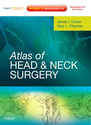 Atlas of Head and Neck Surgery: Expert Consult - Online and Print de James I. Cohen