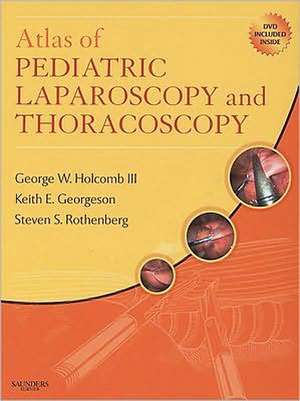 Atlas of Pediatric Laparoscopy and Thoracoscopy with CD-ROM de George W. Holcomb