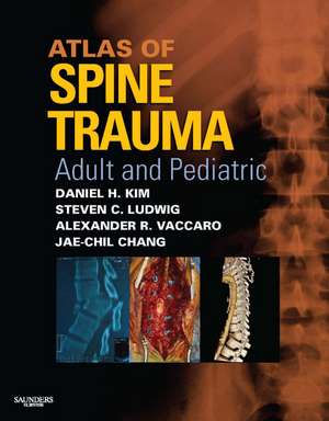 Atlas of Spine Trauma with CD-ROM: Adult & Pediatric de Daniel H. Kim