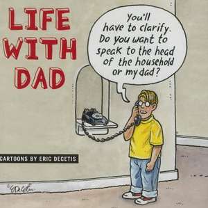 Life with Dad de Eric Decetis