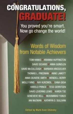 Congratulations, Graduate!: You Proved You're Smart. Now Go Change the World! de Mark Evan Chimsky