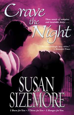 Crave the Night: I Burn for You, I Thirst for You, I Hunger for You de Susan Sizemore