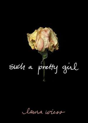 Such a Pretty Girl de Laura Wiess