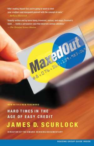 Maxed Out: Hard Times in the Age of Easy Credit de James D. Scurlock