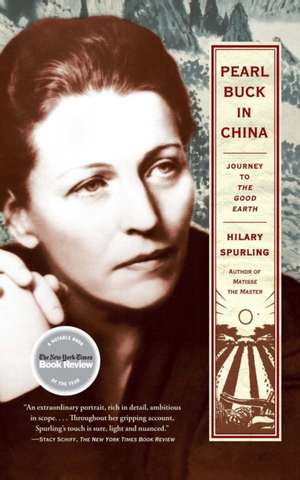 Pearl Buck in China: Journey to the Good Earth de Hilary Spurling