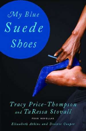 My Blue Suede Shoes: Four Novellas de Tracy Price-Thompson