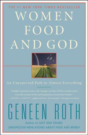 Women Food and God: An Unexpected Path to Almost Everything de Geneen Roth