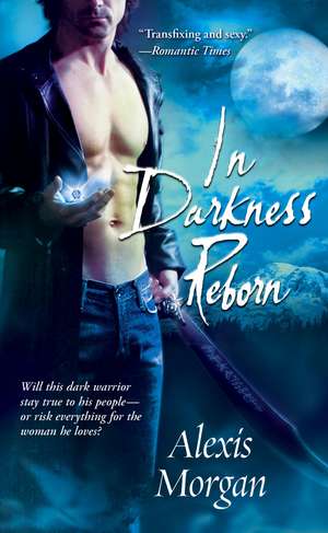 In Darkness Reborn de Alexis Morgan