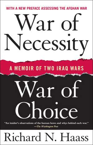 War of Necessity, War of Choice: A Memoir of Two Iraq Wars de Richard N. Haass