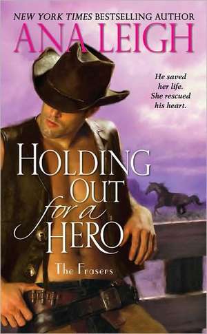 Holding Out for a Hero de Ana Leigh