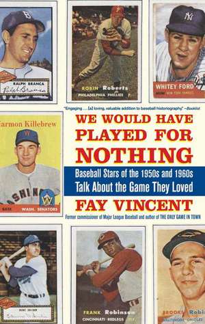 We Would Have Played for Nothing de Fay Vincent