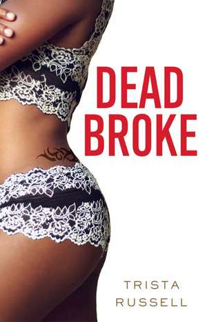 Dead Broke de Trista Russell