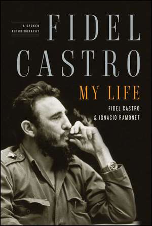 Fidel Castro: My Life: A Spoken Autobiography de Ignacio Ramonet