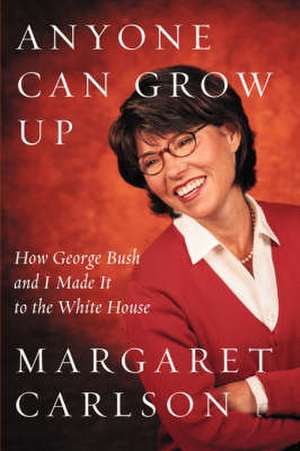 Anyone Can Grow Up de Margaret Carlson