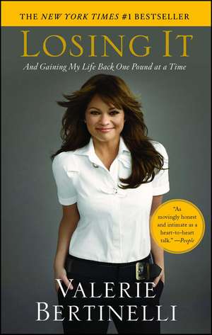 Losing It: And Gaining My Life Back One Pound at a Time de Valerie Bertinelli