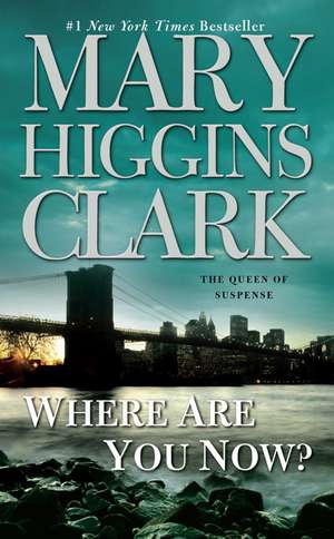 Where Are You Now? de Mary Higgins Clark