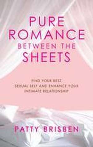 Pure Romance Between the Sheets de Patty Brisben