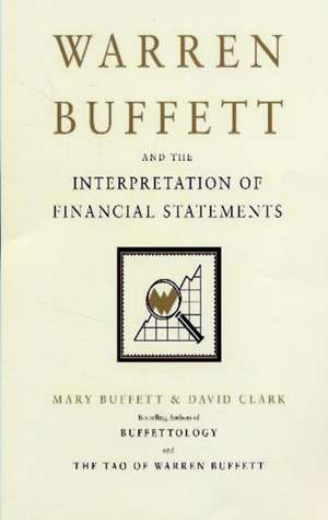 Warren Buffett and the Interpretation of Financial Statements: The Search for the Company with a Durable Competitive Advantage de Mary Buffett