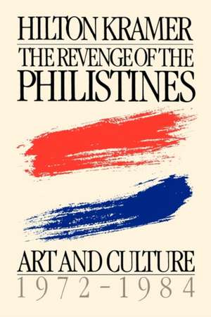 Revenge of the Philistines de Hilton Kramer