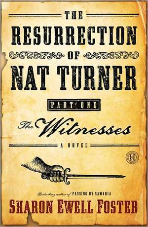 The Resurrection of Nat Turner, Part 1: The Witnesses: A Novel de Sharon Ewell Foster