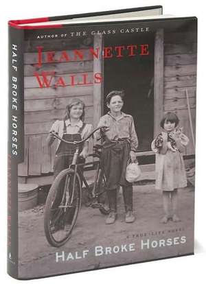 Half Broke Horses: A True-Life Novel de Jeannette Walls