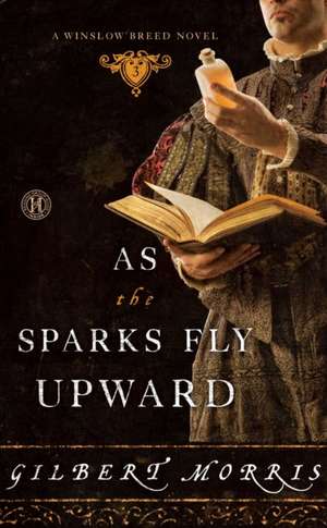 As the Sparks Fly Upward de Gilbert Morris