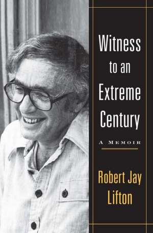 Witness to an Extreme Century de Robert Jay Lifton